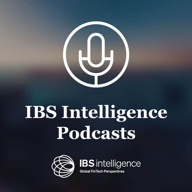IBS Intelligence Podcast: Challenges Facing FinTechs