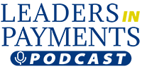 Leaders in Payments Podcast